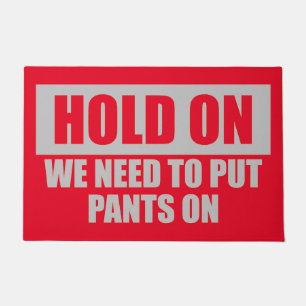 Funny Hold On Put Pants On Quote Red Gray Doormat