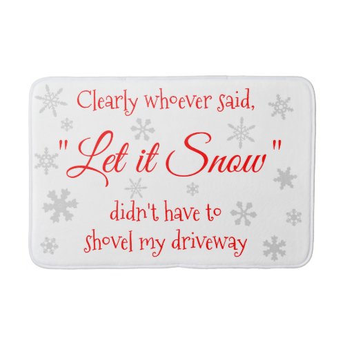Funny Holiday Christmas Let it Snow Sarcastic Bath Mat