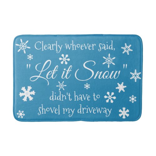 Funny Holiday Christmas Let it Snow Sarcastic Bath Mat