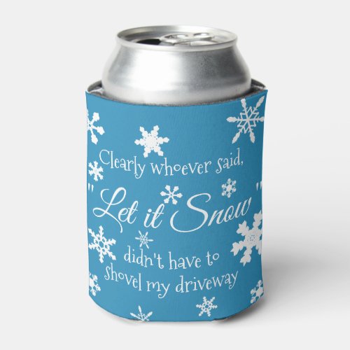 Funny Holiday Christmas Let it Snow Sarcastic Can Cooler