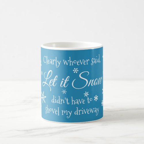 Funny Holiday Christmas Let it Snow Sarcastic Coffee Mug