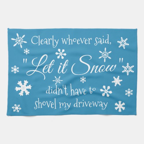 Funny Holiday Christmas Let it Snow Sarcastic Kitchen Towel