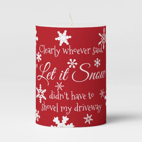 Funny Holiday Christmas Let it Snow Sarcastic Pillar Candle