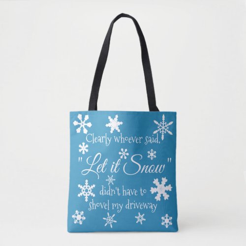 Funny Holiday Christmas Let it Snow Sarcastic Tote Bag