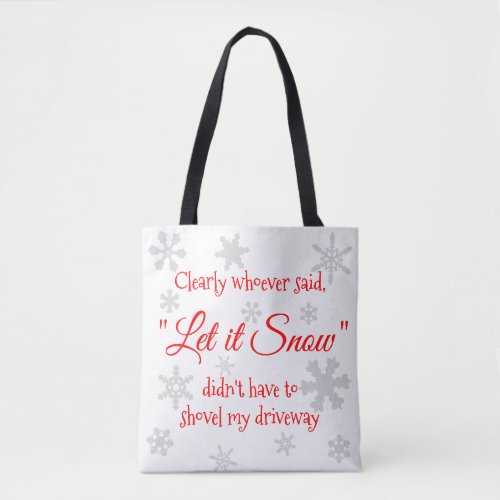 Funny Holiday Christmas Let it Snow Sarcastic Tote Bag