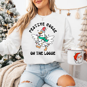 Funny Holiday Festive Goose on the Loose Sweatshirt