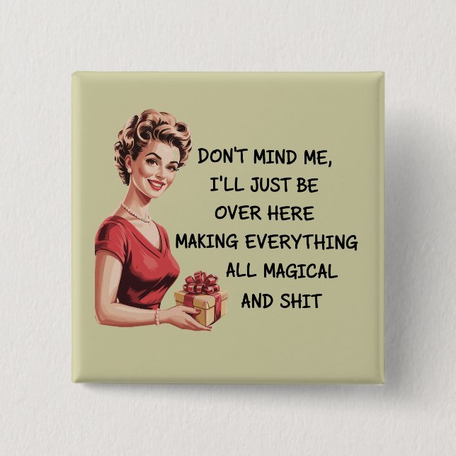 Funny Holiday Hostess Gifts Xmas Don't Mind Me Button (Front)