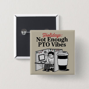 Funny Holiday Office Cubicle Coffee PTO Memes Work Button