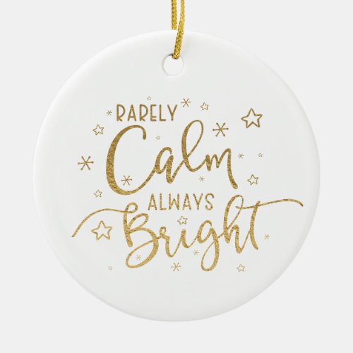 Funny Holiday Rarely Calm Always Bright Photo Ceramic Ornament