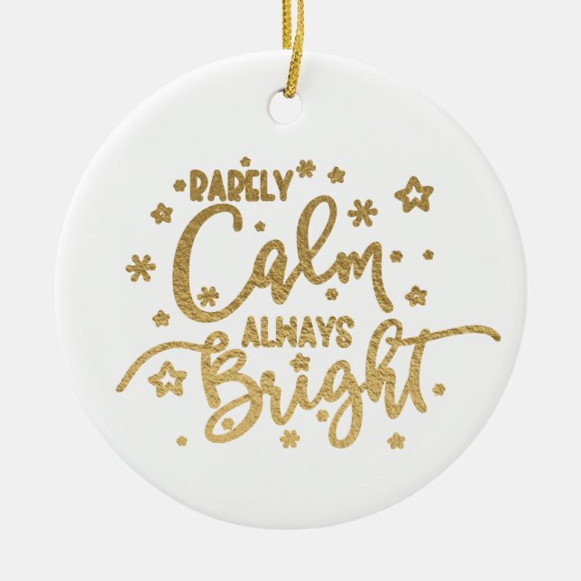 Funny Holiday Rarely Calm Always Bright Photo Ceramic Ornament (Front)