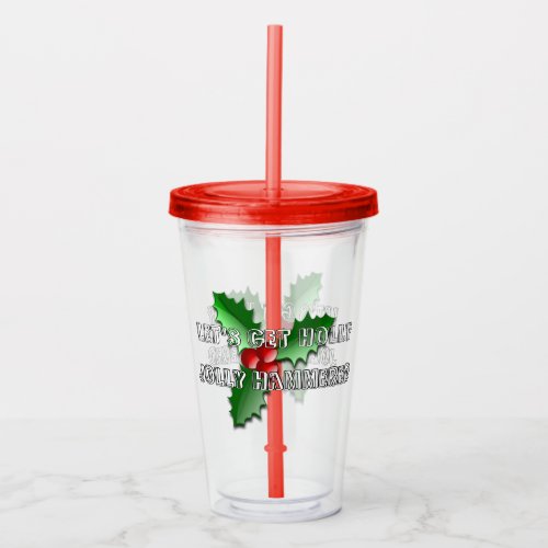Funny Holly Jolly Red Berries Green Leaves Holiday Acrylic Tumbler