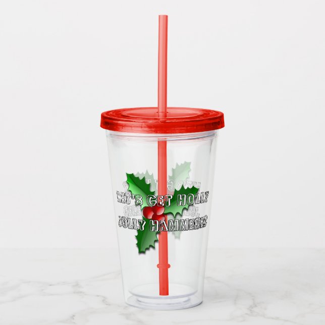 Funny Holly Jolly Red Berries Green Leaves Holiday Acrylic Tumbler (Front)