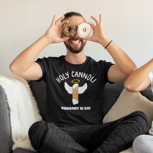 Funny Holy Cannoli Italian Themed Custom Message T_Shirt