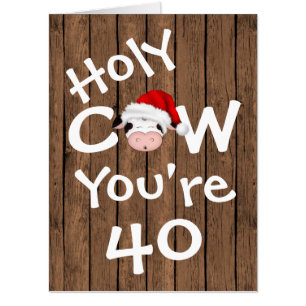 Funny Holy Cow You're 40 BIG Christmas Birthday Card