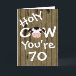 Funny Holy Cow You're 70 Humorous Birthday Card<br><div class="desc">Humorous Holy Cow You're 70 Birthday Greeting Card.  Greeting and Age can be modified. Greeting as follows:
 Inside Left:  Well,  Um,  what I really meant was...  Inside Right:  Happy Birthday!  You're still lookin' sensational at 70!  Seriously :)  
 Some graphics by Trina Clark  at DigiScrapKits.com. *</div>