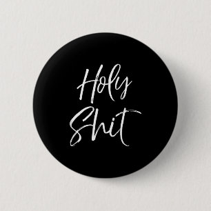 Funny Holy Gag Gift Excitement Quote Saying Holy T Button