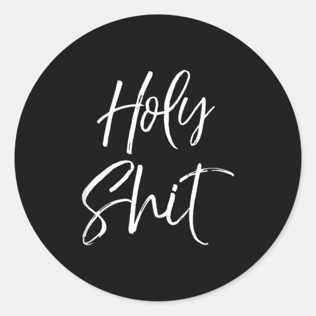 Funny Holy Gag Gift Excitement Quote Saying Holy T Classic Round Sticker (Front)
