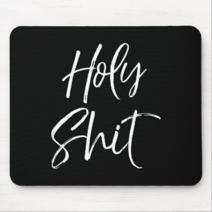 Funny Holy Gag Gift Excitement Quote Saying Holy T Mouse Pad