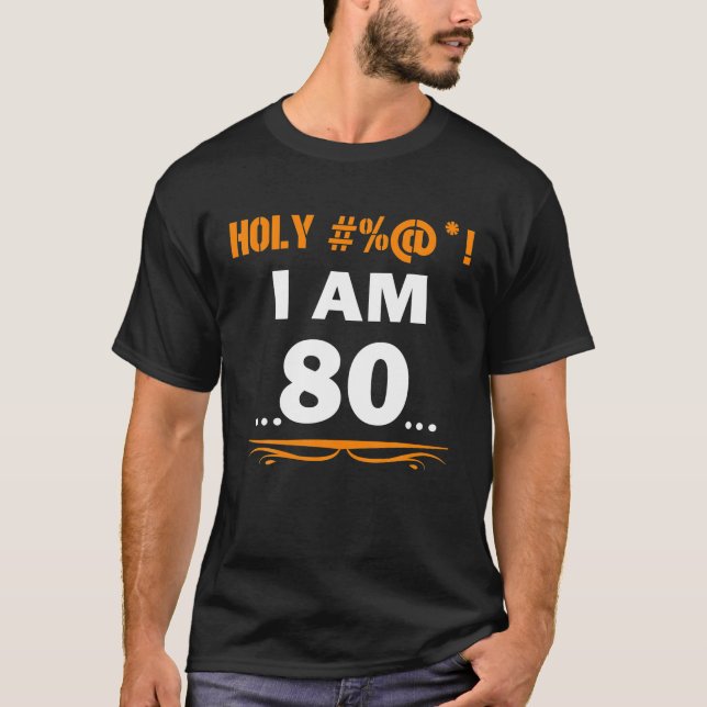 Funny Holy I'm 80 Years Old 80th Birthday Gift T-Shirt (Front)