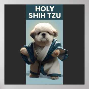 Funny Holy Shi Tzu Dog Poster by customvendetta at Zazzle