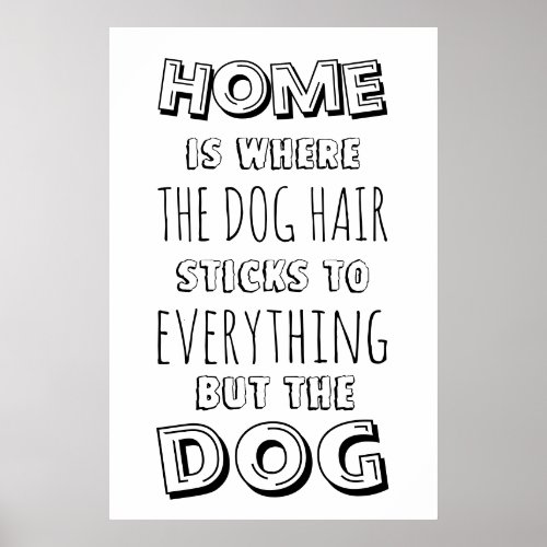 Funny  Home and Dog Hair Quote Poster