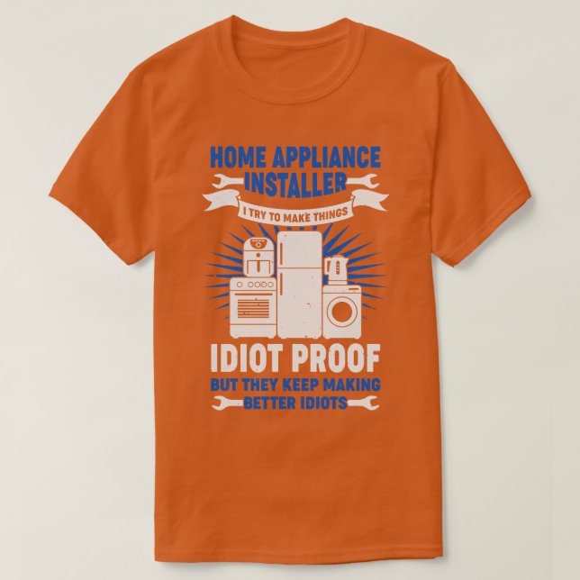 Funny Home Appliance Installer Gift  T-Shirt (Design Front)
