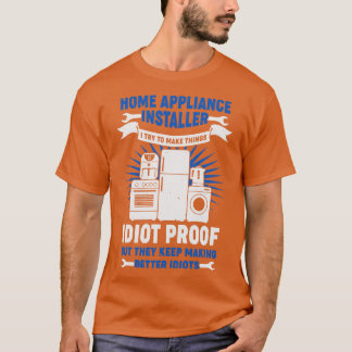 Funny Home Appliance Installer Gift T-Shirt