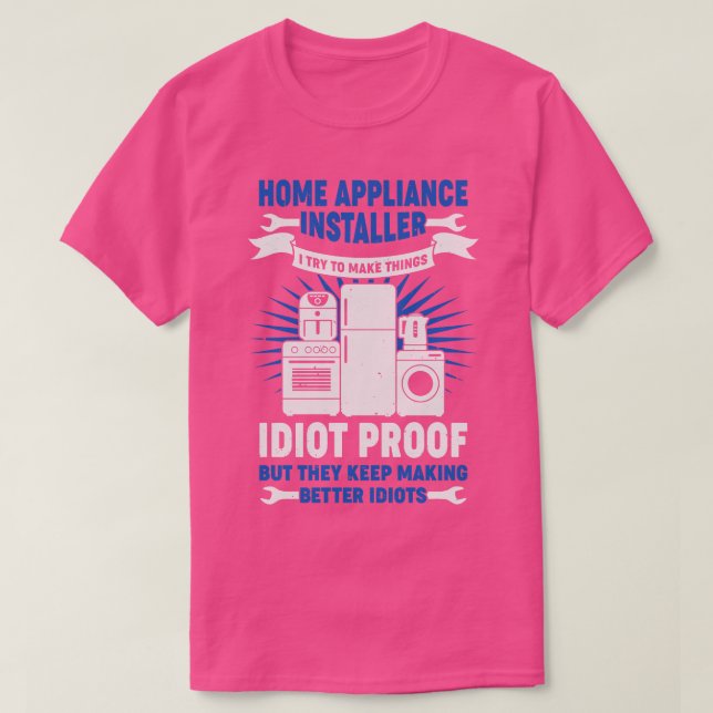 Funny Home Appliance Installer Gift  T-Shirt (Design Front)