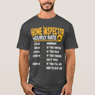 Funny Home Inspector Hourly Rate friends T-Shirt