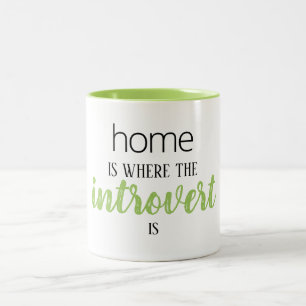 Funny "Home is Where the Introvert is" Quote Mug