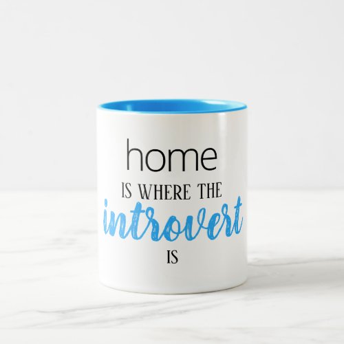 Funny Home is Where the Introvert is Quote Mug
