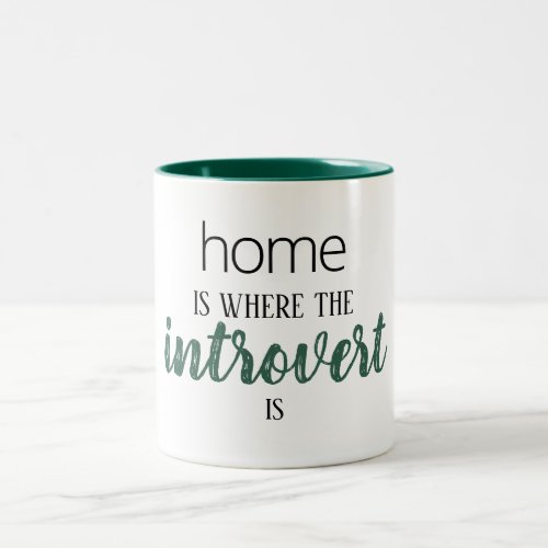 Funny Home is Where the Introvert is Quote Mug