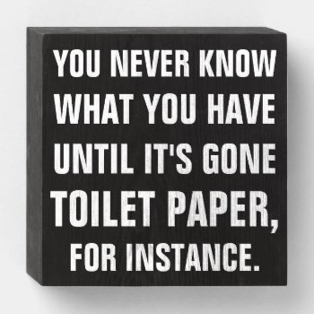 Funny Home Toilet Paper Quote Wooden Box Sign by HasCreations at Zazzle