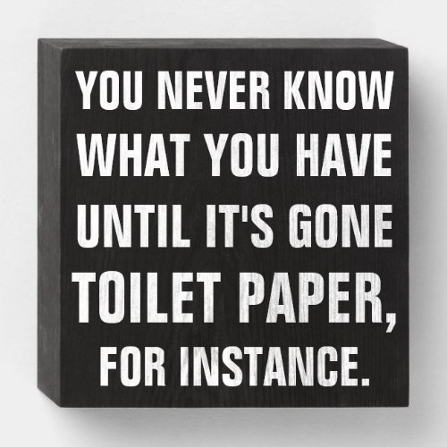 Funny Home Toilet Paper Quote Wooden Box Sign