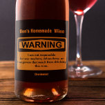 Funny Homemade Wine Warning Label<br><div class="desc">These wine labels will make wine giving to your friends and family enjoyable. Add your name to the label,  and they type of wine to the bottom. Warning: I am not responsible for any mayhem,  debauchery,  or hangovers that result from drinking this wine.</div>