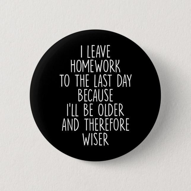 Funny Homework Procrastination Student Humor Button (Front)