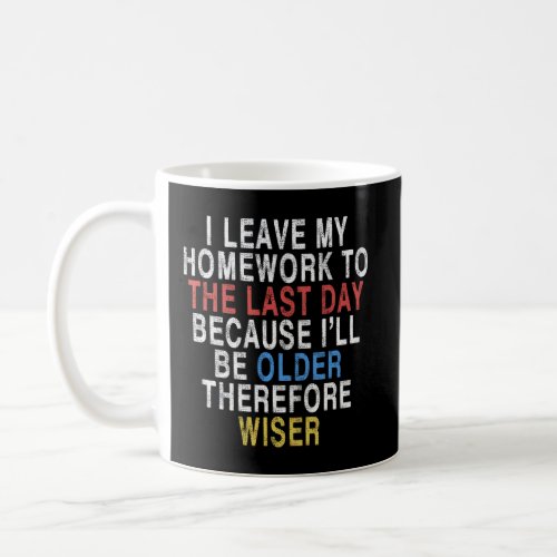 Funny Homework Shirt Humor Saying For Teen Girls A Coffee Mug