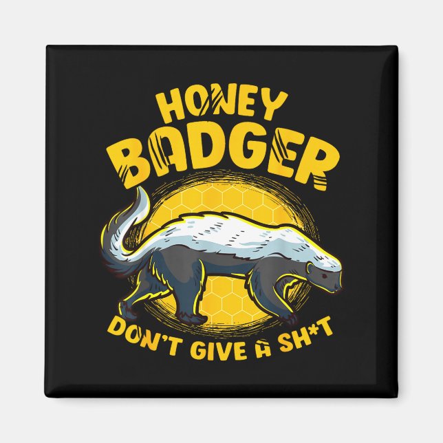 Funny Honey Badger Don't Give A Sh-t Novelty Honey Magnet (Front)