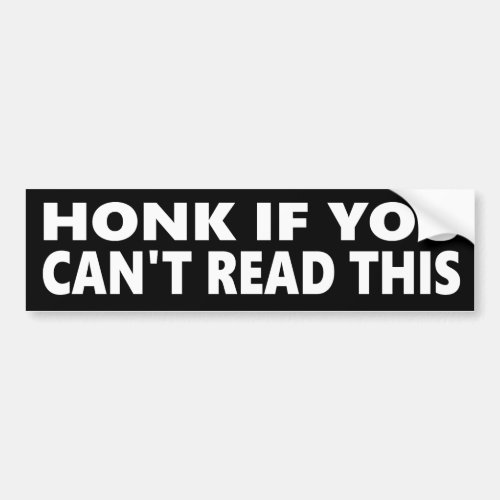 Funny Honk If You Cant Read This Bumper Sticker