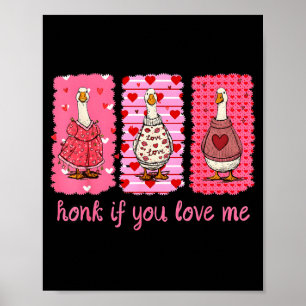 Funny Honk If You Love Me Silly Goose Heart Valent Poster