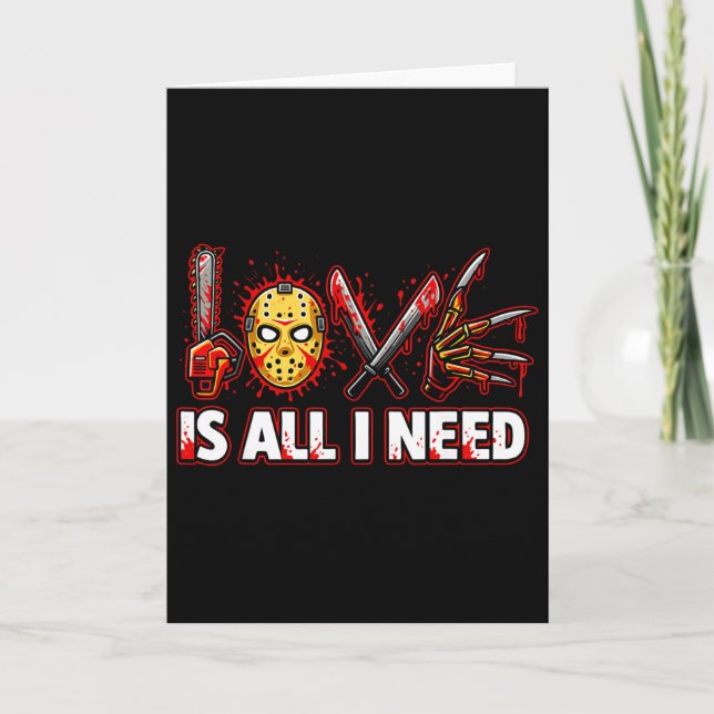 Funny Horror Love Is All I Need Slasher Valentine  Card (Front)
