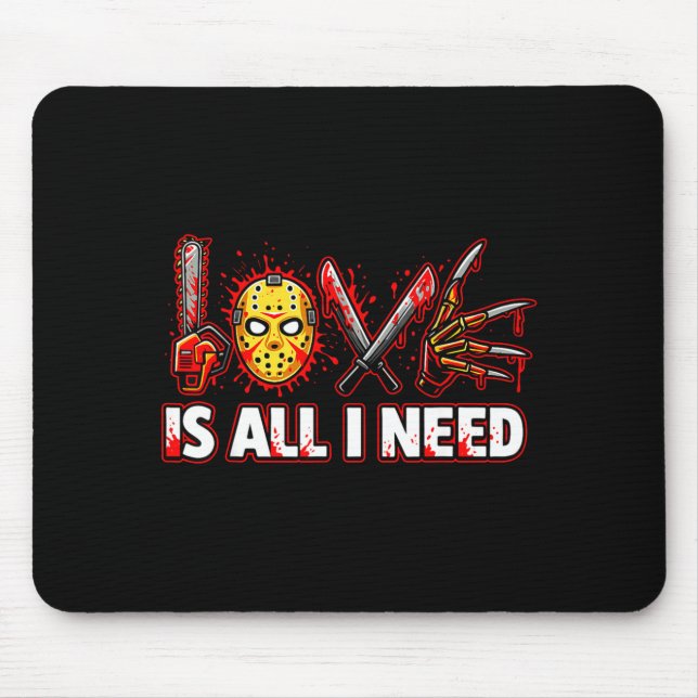 Funny Horror Love Is All I Need Slasher Valentine  Mouse Pad (Front)