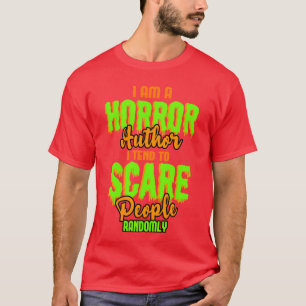 Funny Horror Writer Quote Horror Writer Au Saying  T-Shirt