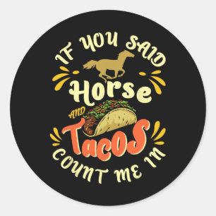 Funny horse And Tacos Count Me In' - Horseck Ridin Classic Round Sticker