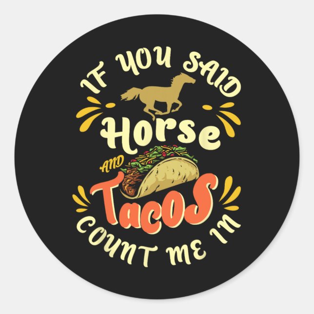 Funny horse And Tacos Count Me In' - Horseck Ridin Classic Round Sticker (Front)