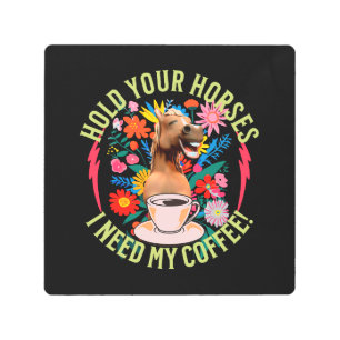 Funny Horse Coffee Lover Humor Metal Print