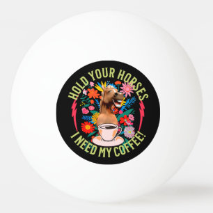 Funny Horse Coffee Lover Humor Ping Pong Ball