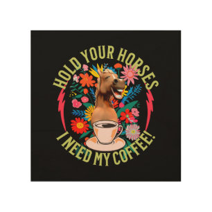 Funny Horse Coffee Lover Humor Wood Wall Art