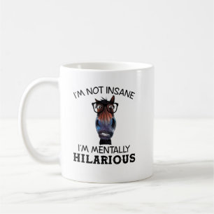 Funny Horse I'M Not Insane I'm Mentally Hilarious Coffee Mug