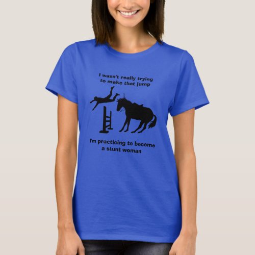 Funny Horse Jumping Stunt Woman In Training T_Shirt